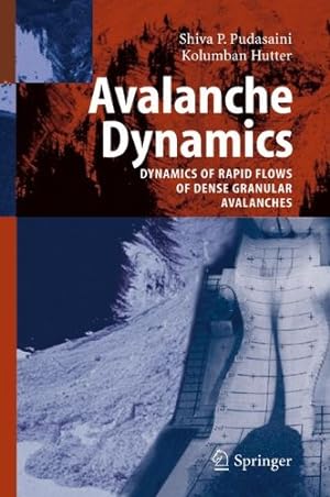 Seller image for Avalanche Dynamics: Dynamics of Rapid Flows of Dense Granular Avalanches by Pudasaini, S.P., Hutter, Kolumban [Hardcover ] for sale by booksXpress
