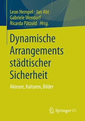 Seller image for Dynamische Arrangements städtischer Sicherheit: Akteure, Kulturen, Bilder (German Edition) [Paperback ] for sale by booksXpress