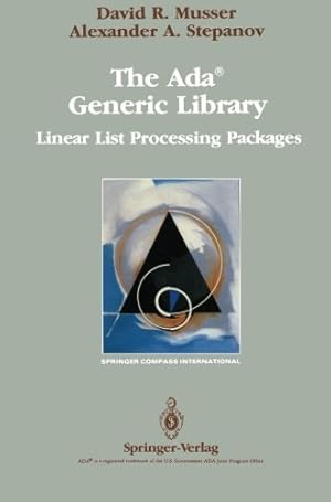 Imagen del vendedor de The Ada® Generic Library: Linear List Processing Packages (Springer Compass International) by Musser, David R., Stepanov, Alexander A. [Paperback ] a la venta por booksXpress