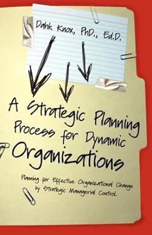 Imagen del vendedor de A Strategic Planning Process for Dynamic Organizations by Knox, Dahk [Paperback ] a la venta por booksXpress