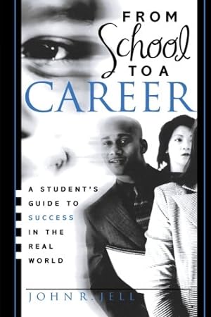 Seller image for From School to a Career: A Student's Guide to Success in the Real World: A Student's Guide to Success in the Real World [Soft Cover ] for sale by booksXpress