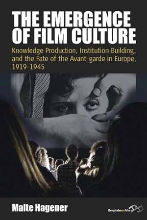 Image du vendeur pour The Emergence of Film Culture: Knowledge Production, Institution Building, and the Fate of the Avant-garde in Europe, 1919-1945 (Film Europa) [Hardcover ] mis en vente par booksXpress