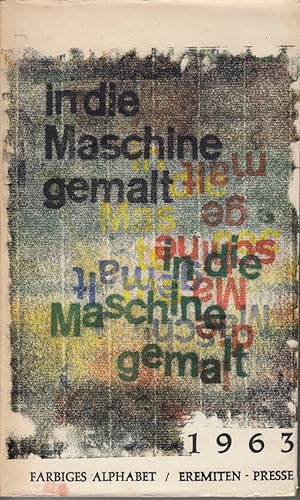 In die Maschine gemalt. Farbiges Alphabet MCMLXIII. Geleit- Textur und Brief von HAP Grieshaber. ...