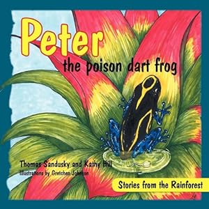Imagen del vendedor de Peter the poison dart frog, Stories of the Rainforest [Soft Cover ] a la venta por booksXpress