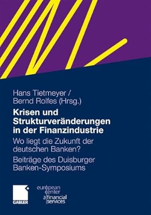 Immagine del venditore per Krisen und Strukturveränderungen in der Finanzindustrie: Wo liegt die Zukunft der deutschen Banken? (Schriftenreihe des European Center for Financial Services) (German Edition) [Hardcover ] venduto da booksXpress