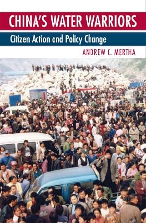 Imagen del vendedor de China's Water Warriors: Citizen Action and Policy Change (Cornell Paperbacks) by Mertha, Andrew C. [Paperback ] a la venta por booksXpress