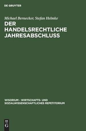 Seller image for Der Handelsrechtliche Jahresabschlu  (Wisorium - Wirtschafts- Und Sozialwissenschaftliches Repetitorium) (German Edition) by Bernecker, Michael, Helmke, Stefan [Hardcover ] for sale by booksXpress