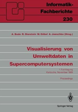 Seller image for Visualisierung von Umweltdaten in Supercomputersystemen: 1. Fachtagung Karlsruhe, 8. November 1989 Proceedings (Informatik-Fachberichte) (German Edition) [Perfect Paperback ] for sale by booksXpress