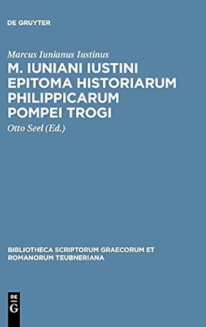 Seller image for M. Iuniani Iustini Epitoma Historiarum Philippicarum Pompei Trogi: Aaccedunt Prologi in Pompeium Trogum (Bibliotheca Scriptorum Graecorum Et Romanorum Teubneriana) (Latin Edition) [Hardcover ] for sale by booksXpress