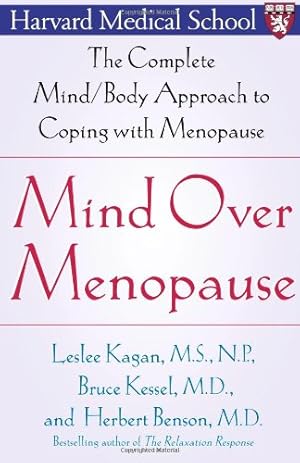 Seller image for Mind Over Menopause: The Complete Mind/Body Approach to Coping with Menopause by Benson, Herbert, Kagan, Leslee, Kessel M.D., Bruce [Paperback ] for sale by booksXpress