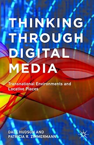 Seller image for Thinking Through Digital Media: Transnational Environments and Locative Places by Dale Hudson, Patricia R. Zimmermann [Hardcover ] for sale by booksXpress