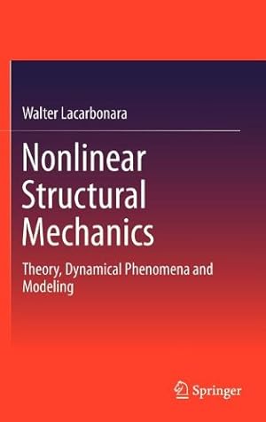Immagine del venditore per Nonlinear Structural Mechanics: Theory, Dynamical Phenomena and Modeling by Lacarbonara, Walter [Hardcover ] venduto da booksXpress