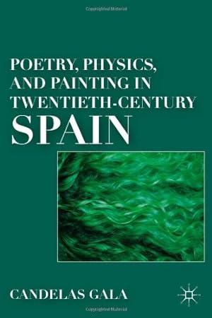 Seller image for Poetry, Physics, and Painting in Twentieth-Century Spain by Gala, Candelas [Hardcover ] for sale by booksXpress