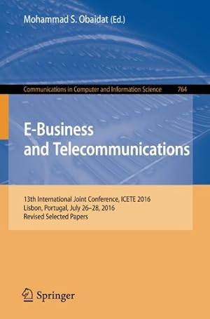 Immagine del venditore per E-Business and Telecommunications: 13th International Joint Conference, ICETE 2016, Lisbon, Portugal, July 26-28, 2016, Revised Selected Papers (Communications in Computer and Information Science) [Paperback ] venduto da booksXpress