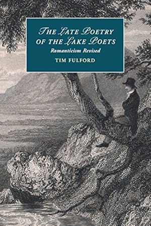 Imagen del vendedor de The Late Poetry of the Lake Poets: Romanticism Revised (Cambridge Studies in Romanticism) by Fulford, Tim [Paperback ] a la venta por booksXpress