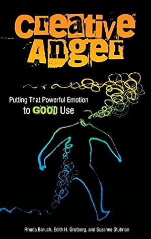 Image du vendeur pour Creative Anger: Putting That Powerful Emotion to Good Use by Baruch, Rhoda, Grotberg, Edith H., Stutman, Suzanne [Hardcover ] mis en vente par booksXpress