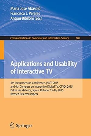 Seller image for Applications and Usability of Interactive TV: 4th Iberoamerican Conference, jAUTI 2015, and 6th Congress on Interactive Digital TV, CTVDI 2015, Palma . in Computer and Information Science) [Soft Cover ] for sale by booksXpress