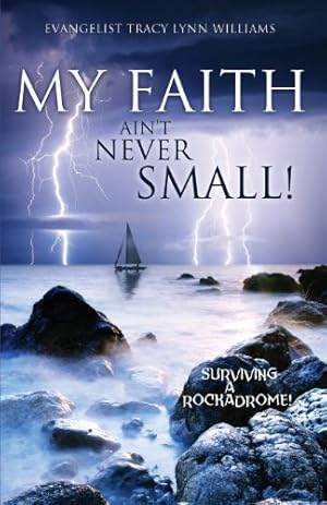 Seller image for My Faith Ain't Never Small! by Williams, Evangelist Tracy Lynn [Paperback ] for sale by booksXpress