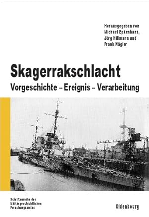 Seller image for Skagerrakschlacht: Vorgeschichte - Ereignis - Verarbeitung (Beitrage Zur Militargeschichte) (German Edition) [Hardcover ] for sale by booksXpress