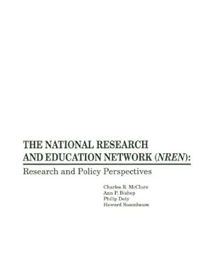 Seller image for The National Research and Education Network (NREN): Research and Policy Perspectives by McClure, Charles R., Bishop, Ann P., Doty, Philip, Rosenbaum Ph.D., Howard [Hardcover ] for sale by booksXpress
