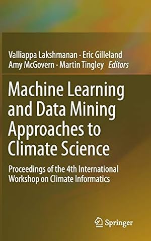 Seller image for Machine Learning and Data Mining Approaches to Climate Science: Proceedings of the 4th International Workshop on Climate Informatics [Hardcover ] for sale by booksXpress