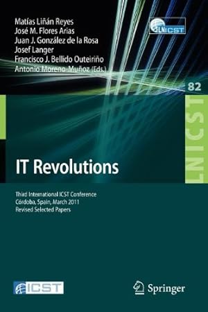 Immagine del venditore per IT Revolutions: Third International ICST Conference, Cordoba, Spain, March 23-25, 2011, Revised Selected Papers (Lecture Notes of the Institute for . and Telecommunications Engineering) [Paperback ] venduto da booksXpress