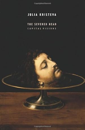 Immagine del venditore per The Severed Head: Capital Visions (European Perspectives: A Series in Social Thought and Cultural Criticism) by Kristeva, Julia [Paperback ] venduto da booksXpress