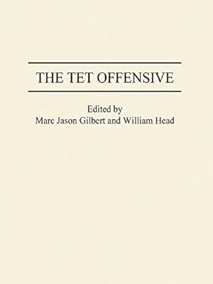 Imagen del vendedor de The Tet Offensive (Studies; 71) by Gilbert, Marc J., Head, William P. [Hardcover ] a la venta por booksXpress