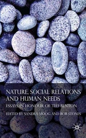 Immagine del venditore per Nature, Social Relations and Human Needs: Essays in Honour of Ted Benton by Stones, Rob, Moog, Sandra [Hardcover ] venduto da booksXpress