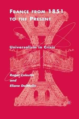Seller image for France From 1851 to the Present: Universalism in Crisis by Célestin, R., DalMolin, E. [Paperback ] for sale by booksXpress