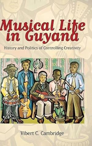 Immagine del venditore per Musical Life in Guyana: History and Politics of Controlling Creativity (Caribbean Studies Series) [Hardcover ] venduto da booksXpress