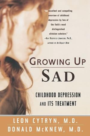 Image du vendeur pour Growing Up Sad: Childhood Depression and Its Treatment by Cytryn, Leon, McKnew Jr., Donald H. [Paperback ] mis en vente par booksXpress