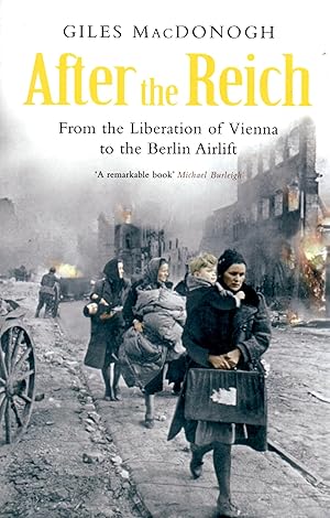 Imagen del vendedor de After The Reich From the Liberation of Vienna to the Berlin Airlift a la venta por Book Booth