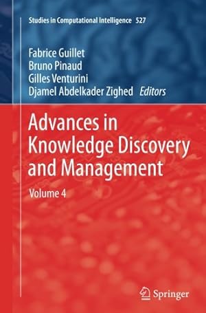 Image du vendeur pour Advances in Knowledge Discovery and Management: Volume 4 (Studies in Computational Intelligence) [Paperback ] mis en vente par booksXpress