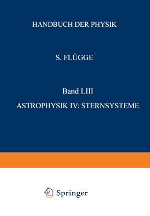 Image du vendeur pour Astrophysik IV: Sternsysteme / Astrophysics IV: Stellar Systems (Handbuch der Physik Encyclopedia of Physics) (Volume 53) (English and German Edition) by Edmonson, Frank K., Lindblad, Bertil, Oort, J. H., Hogg, Helen Sawyer, Brown, R. Hanbury, Mills, B. Y., Vaucouleurs, G. de, Zwicky, F., Neyman, Jerzy, Scott, Elizabeth L., McVittie, G. C., Heckmann, O., Schücking, E. [Paperback ] mis en vente par booksXpress