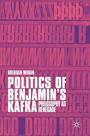 Bild des Verkufers fr Politics of Benjamins Kafka: Philosophy as Renegade by Moran, Brendan [Hardcover ] zum Verkauf von booksXpress