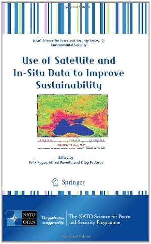 Immagine del venditore per Use of Satellite and In-Situ Data to Improve Sustainability (NATO Science for Peace and Security Series C: Environmental Security) [Hardcover ] venduto da booksXpress