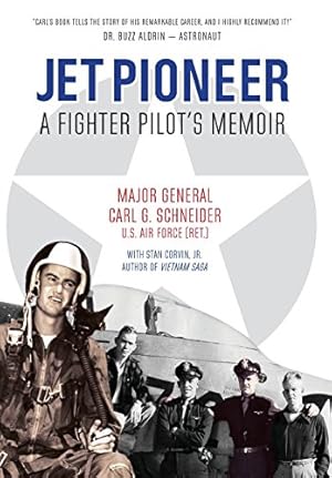 Seller image for Jet Pioneer: A Fighter Pilot's Memoir by Schneider, Carl, Corvin, Jr Stan [Hardcover ] for sale by booksXpress