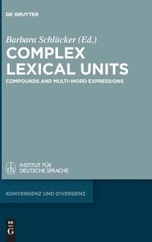 Bild des Verkufers fr Complex Lexical Units: Compounds and Multi-word Expressions (Konvergenz Und Divergenz) [Hardcover ] zum Verkauf von booksXpress