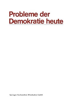 Imagen del vendedor de Probleme der Demokratie heute: Tagung der Deutschen Vereinigung für Politische Wissenschaft in Berlin, Herbst 1969 (Politische Vierteljahresschrift Sonderhefte) (German Edition) [Soft Cover ] a la venta por booksXpress