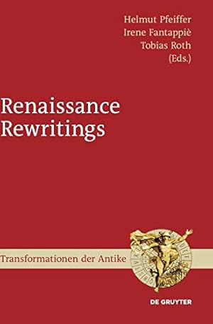 Seller image for Renaissance Rewritings (Transformationen Der Antike) by Pfeiffer, Helmut / Fantappiè, Irene / Roth, Tobias [Hardcover ] for sale by booksXpress