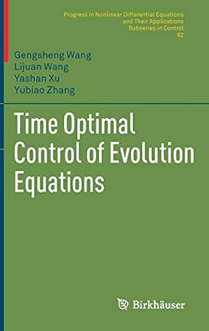 Imagen del vendedor de Time Optimal Control of Evolution Equations (Progress in Nonlinear Differential Equations and Their Applications) by Wang, Gengsheng, Wang, Lijuan, Xu, Yashan, Zhang, Yubiao [Hardcover ] a la venta por booksXpress