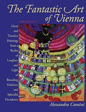 Seller image for The Fantastic Art of Vienna: Great and Timeless Paintings from a Realm of Laughter and Light, of Brooding, Darkness and Splendid Decadence [Soft Cover ] for sale by booksXpress