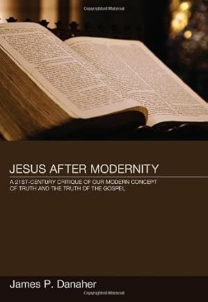 Bild des Verkufers fr Jesus after Modernity: A Twenty-First-Century Critique of Our Modern Concept of Truth and the Truth of the Gospel [Soft Cover ] zum Verkauf von booksXpress