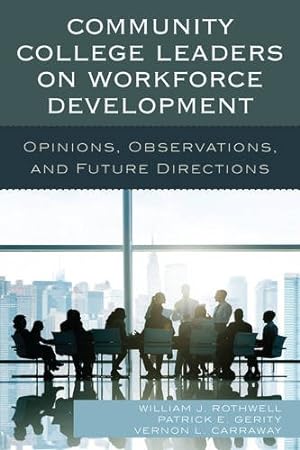 Seller image for Community College Leaders on Workforce Development: Opinions, Observations, and Future Directions by Rothwell, William J., Gerity, Patrick E., Carraway, Vernon L. [Paperback ] for sale by booksXpress