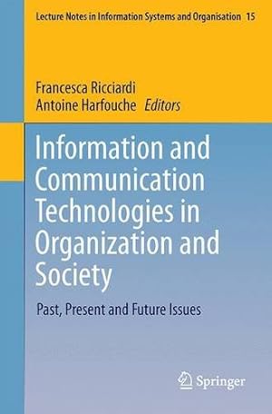 Image du vendeur pour Information and Communication Technologies in Organizations and Society: Past, Present and Future Issues (Lecture Notes in Information Systems and Organisation) [Paperback ] mis en vente par booksXpress
