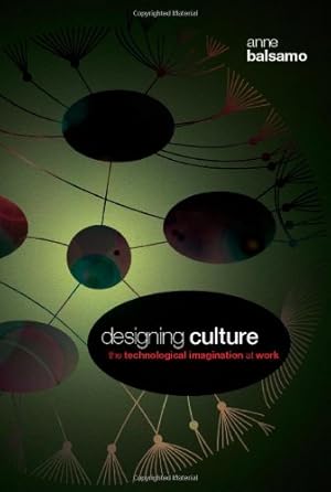 Immagine del venditore per Designing Culture: The Technological Imagination at Work by Balsamo, Anne [Paperback ] venduto da booksXpress