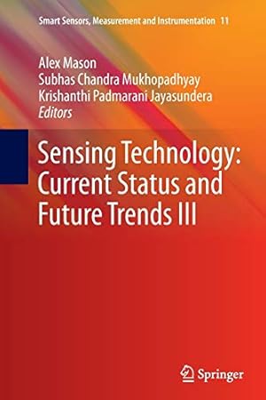 Seller image for Sensing Technology: Current Status and Future Trends III (Smart Sensors, Measurement and Instrumentation) [Soft Cover ] for sale by booksXpress