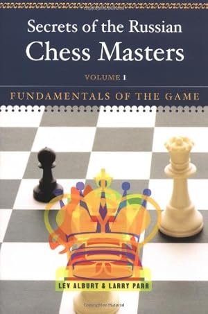 Seller image for Secrets of the Russian Chess Masters: Fundamentals of the Game (Vol. 1) by Alburt, Lev, Parr, Larry [Paperback ] for sale by booksXpress