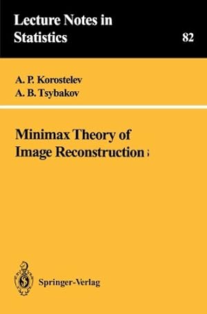 Seller image for Minimax Theory of Image Reconstruction (Lecture Notes in Statistics) by Korostelev, A.P., Tsybakov, A.B. [Paperback ] for sale by booksXpress